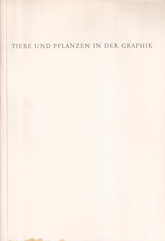 TIERE UND PFLANZEN IN DER GRAPHIK