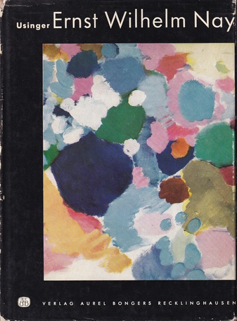 FRITZ USINGER: ERNST WILHELM NAY. Monographien zur rheinisch-westfälischen Kunst der Gegenwart Bd. 21