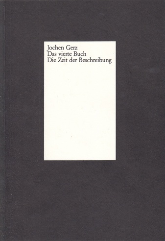 Jochen Gerz. Das vierte Buch. Die Zeit der Beschreibung [Widmungsexemplar]