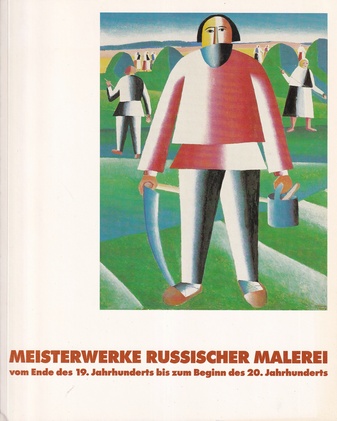 Meisterwerke Russischer Malerei vom Ende des 19. Jahrhunderts bis zum Beginn des 20. Jahrhunderts