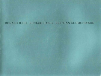 Donald Judd - Richard Long - Kristján Gudmundsson