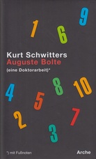 Kurt Schwitters. Auguste Bolte (eine Doktorarbeit)*