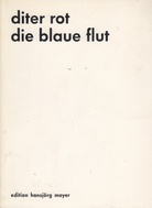 [Dieter Roth]. diter rot. die blaue flut [Widmungsexemplar, num., signiert]