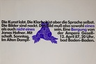 [Die Kunst lobt. Die Klarheit ist aber die Sprache selbst. (..) Eine Bergung von Jonas Hafner. Mit der Ampere Gesellschaft, 12. April 1987, Baden-Baden [