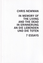 CHRIS NEWMAN. In Memory of the Living and the Dead / In Erinnerung an die Lebenden und die Toten