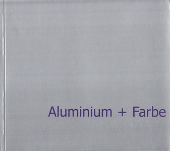 Aluminium + Farbe [Kunstverein Grevenbroich 2002]