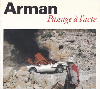 Arman. Passage a l' acte