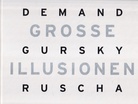 DEMAND/ GURSKY/ RUSCHA. GROSSE ILLUSIONEN