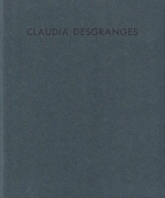 CLAUDIA DESGRANGES [Otto Schweins Galerie Köln]