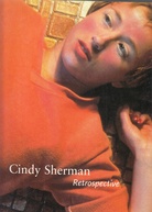 Cindy Sherman. Retrospective [The Museum of Contemporary Art Chicago/ Los Angeles]