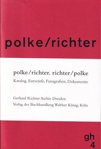 polke/ richter. richter polke. Katalo, Entwürfe, Fotografien, Dokumente