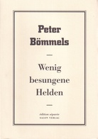 Peter Bömmels. Wenig Besungene Helden. Edition Separee # 25. 