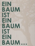 EIN BAUM IST EIN BAUM IST EIN BAUM...