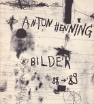 ANTON HENNING. BILDER 1988/ 89