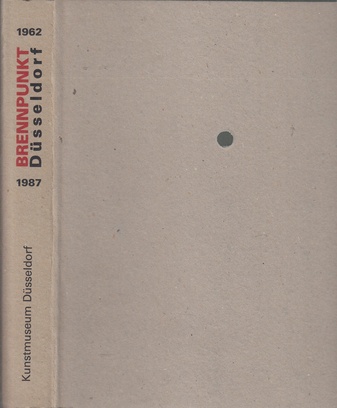 Brennpunkt Düsseldorf 1962 - 1987. Joseph Beuys - Die Akademie - Der allgemeine Aufbruch