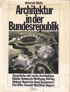 Heinrich Klotz: Architektur in der Bundesrepublik. Gespräche mit Günter Behnisch, Wolfgang Döring, Helmut Hentrich, Hans Kammerer, Frei Otto, Oswald M. Ungers