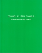 ZEICHEN FLUTEN SIGNALE. neukonstruktiv und parallel