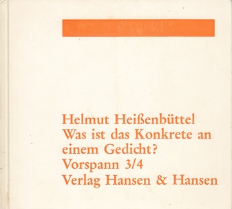 Helmut Heißenbüttel. Was ist das Konkrete an einem Gedicht? Zwei Ansätze