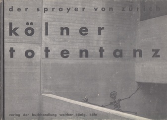 der sprayer von zürich. kölner totentanz