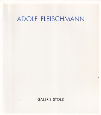 Adolf Fleischmann. Hommage zum 100. Geburtstag/ Hommage on the Ocassion of 100th Anniversary.