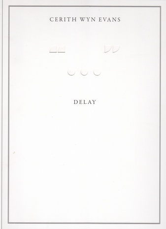 Cerith Wyn Evans. DELAY