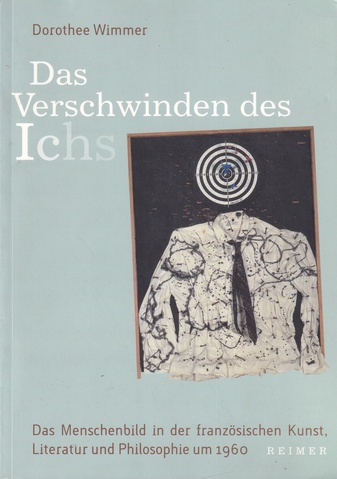 Dorothee Wimmer: Das Verschwinden des Ichs. Das menschenbild in der französischen Kunst, Literatur und Philosophie