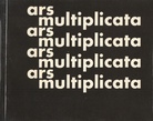 ars multiplicata. Vervielfältigte Kunst seit 1945