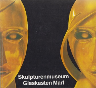 [Skulpturenmuseum Galskasten Marl] Skulpturen aus dem Kunstbesitz der Stadt Marl