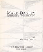 MARK DAGLEY. SEPTEMBER 12 - OCTOBER 3, 1987 [TONY SHAFRAZI GALLERY, NEW YORK]. TEXT GEORGE CONDO: ADAPTIONS FROM A TEXT ON MONET ABOUT MARK DAGLEY. 