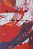 Andy Warhol. Fifteen Abstract Paintings. Anton Kern Gallery