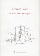 Rebecca Horn. In einer Perle gespiegelt. Notebook