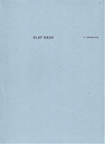 OLAF RAUH. BLAUES FELD