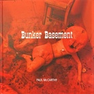 PAUL MCcARTHY. Bunker Basement/ Piccadilly Circus