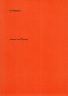 Lawrence Weiner. A PRIMER / EIN ELEMENTARBUCH