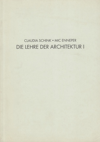 Claudia Schink/ Mic Enneper. DIE LEHRE DER ARCHITEKTUR I. 