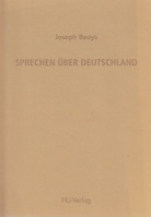 Joseph Beuys. SPRECHEN ÜBER DEUTSCHLAND. Rede vom 20. November 1985 in den Münchner Kammerspielen