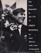 The Autobiography & Sex Life of Andy Warhol by John Wilcock and/ with a cast of thousands