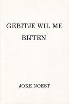 JOKE NOEST. GEBITJE WIL ME BIJTEN. teksten en tekeningen