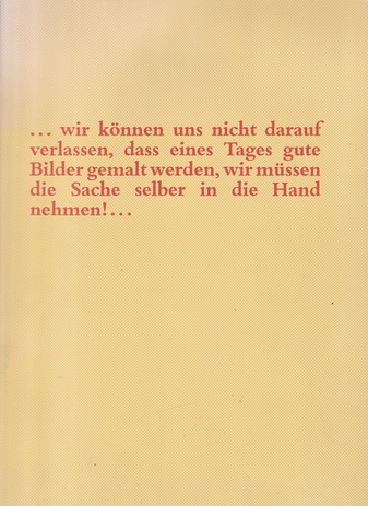 Sigmar Polke. [... wir können uns nicht darauf verlassen, dass eines Tages gute Bilder gemalt werden, wir müssen die Sache selber in die Hand nehmen!...] Köln, Josef-Haubrich-Kunsthalle, 15.09. - 14.10.1984. 