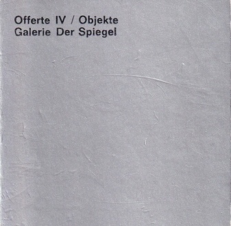 Galerie der Spiegel. Offerte IV/ Objekte, Oktober 70