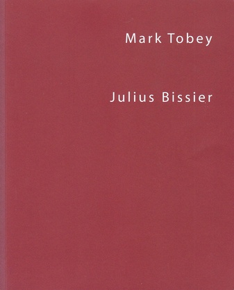 Mark Tobey - Julius Bissier. Galerie Carzaniga 2014