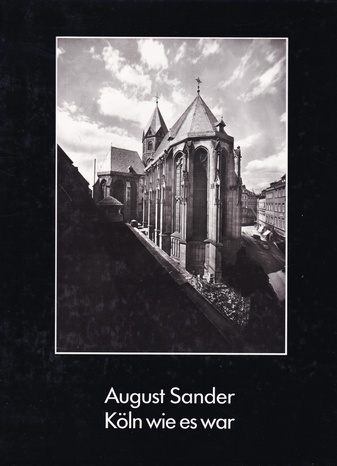 August Sander. Köln wie es war