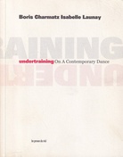 Boris Charmatz/ Isabelle Launay: undertraining. On a Contemporary Dance