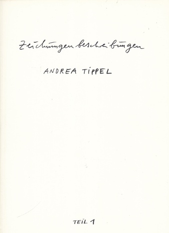 Andrea Tippel. Zeichnungenbeschreibungen Teil 1