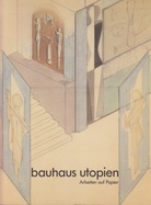 bauhaus utopien. Arbeiten auf Papier