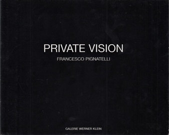 FRANCESCO PIGNATELLI. PRIVATE VISION