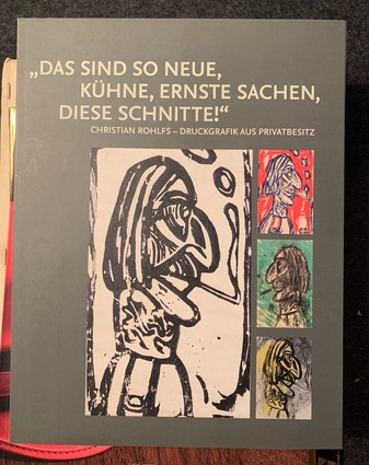 "DAS SIND SO NEUE, KÜHNE, ERNSTE SACHEN, DIESE SCHNITTE". CHRISTIAN ROHLFS - DRUCKGRAFIK AUS PRIVATBESITZ