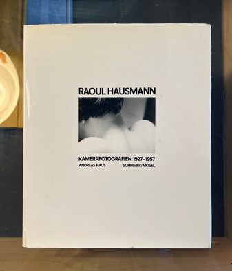 ANDREAS HAUS: RAOUL HAUSMANN. KAMERAFOTOGRAFIEN 1927 - 1957