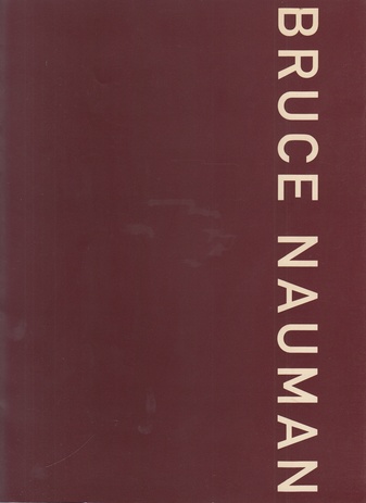 BRUCE NAUMAN. Kunsthaus Zürich, 14. Juli bis 8. Oktober 1995