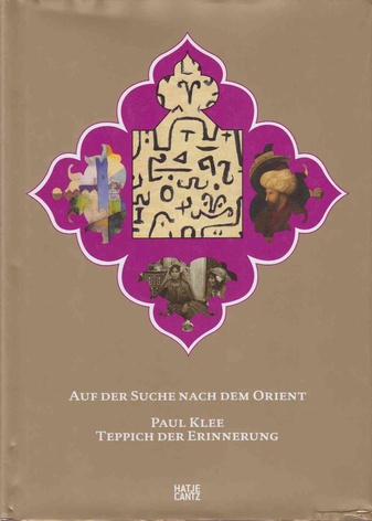 Auf der Suche nach dem Orient. Paul Klee - Teppich der Erinnerung